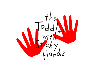 The Toddler with Sticky Hands big scary poster show black white and red all over design handlettering horror illustration lettering poster scary typography