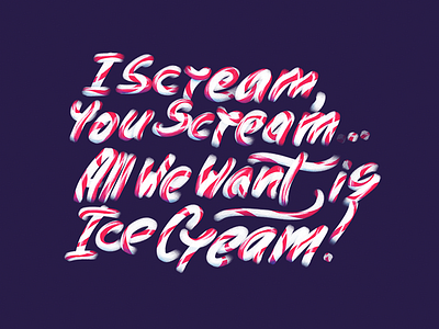 I Scream, You Scream ... All We Want is Ice Cream lettering typo