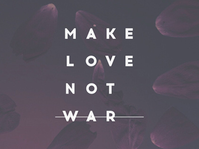 Make love not war