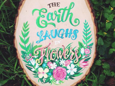 The Earth Laughs In Flowers brush flowers hand lettering illustration lettering nature script type typography