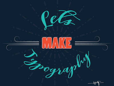 Lets Make Typography design new designs new typography typo typogaphy