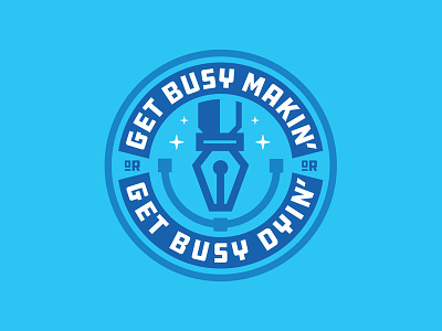 Get Busy Makin' Or Get Busy Dyin'