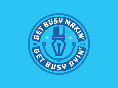 Get Busy Makin' Or Get Busy Dyin'