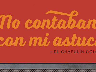Chespirito color fonts orange quotes red typography voltage