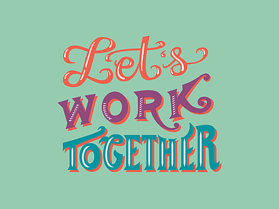 Let's Work Together collaboration hand lettering lettering type typography