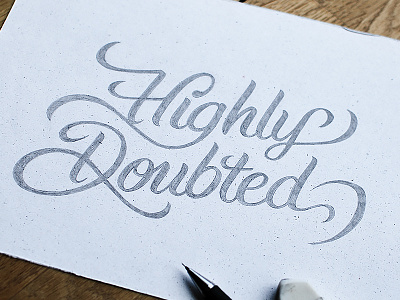 Highly Doubted - refined hand-lettering sketch