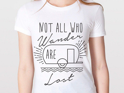 Not All Who Wander... shirt wander