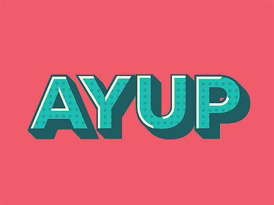 Ayup! ayup digital flat design graphic design illustration nothern typography yorkshire