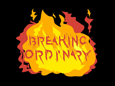 Breaking Ordinary fire typo typography