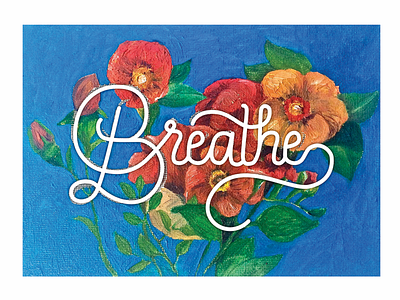 B R E A T H E -original- acrylic painting breathe floral flower painting lettering painting typography