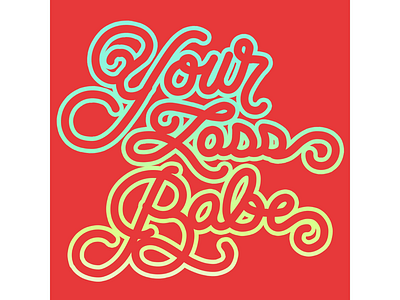 YOUR LOSS BABE babe daily design lettering quote your loss