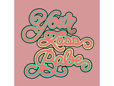 YOUR LOSS BABE ✌🏼 babe contrast daily design lettering quote