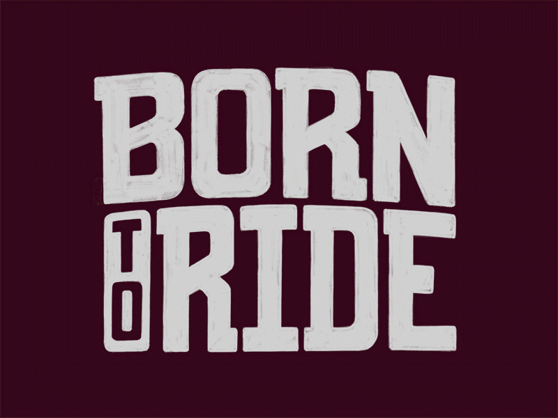 Born To Ride calligraphy gif hand drawn illustration ipad lettering logo procreate sketch type typography wordmark
