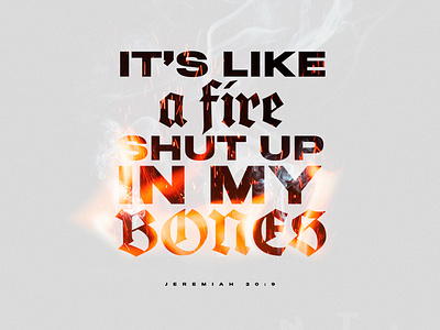 Shut Up In My Bones bones church design fire graphic design jesus logo photoshop scripture smoke social media wallpaper