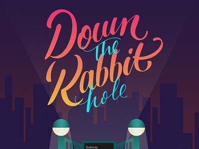 Down the Rabbit Hole calligraphy glowing handwrittentype manhattan neon nyc nycsubway subway typography vector vectorart vectordesign