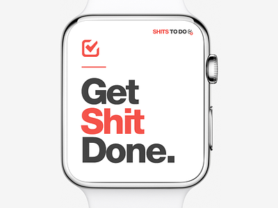 get shit done - even on your apple watch with the ios app!