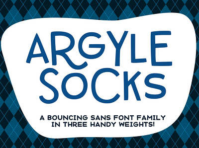 Argyle Socks - a quirky sans-serif in three weights!