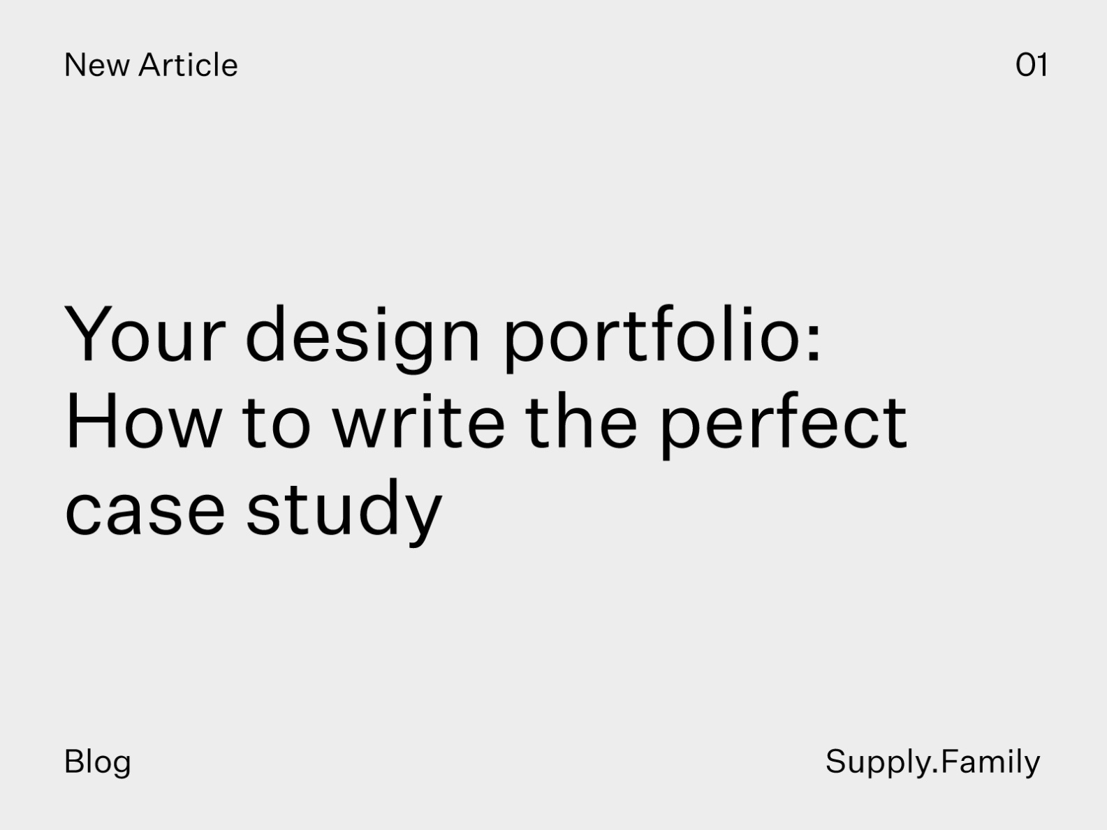 Your design portfolio How to write the perfect case study by Supply