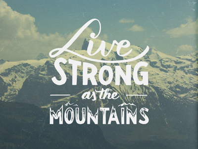 Live Strong as the Mountains hand lettering native american saying quote