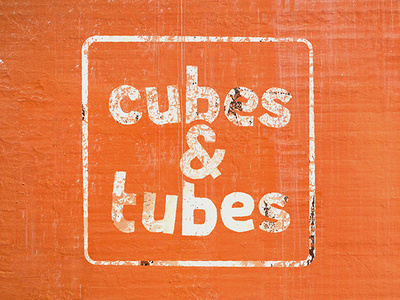 Cubes & Tubes