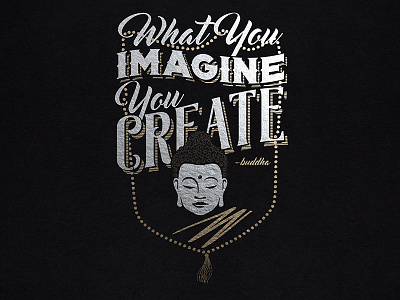 What you Imagine, you create.