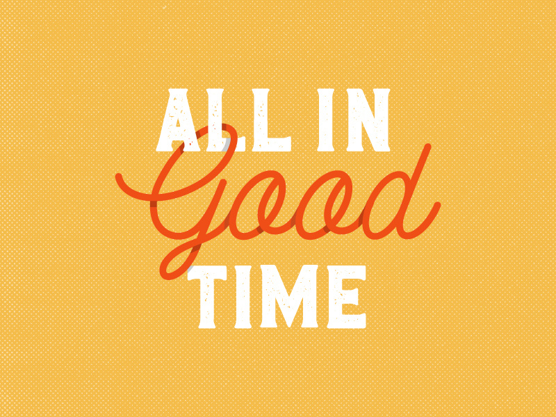 All In Good Time By Campground On Dribbble