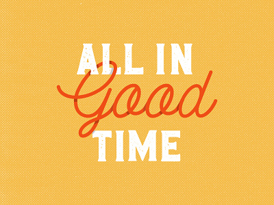 All In Good Time graphic illustration quote typography