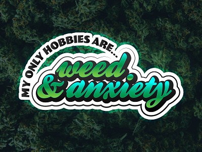 Weed & Anxiety anxiety design gradient hobbies marijuana type typography vector weed