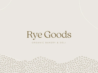 Rye Goods Organic Bakery & Deli bakerylogo branding branding and identity branding design branding identity foodlogo logo logodesign logotype playful serif typography warm