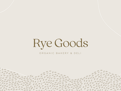 Rye Goods Organic Bakery & Deli bakerylogo branding branding and identity branding design branding identity foodlogo logo logodesign logotype playful serif typography warm