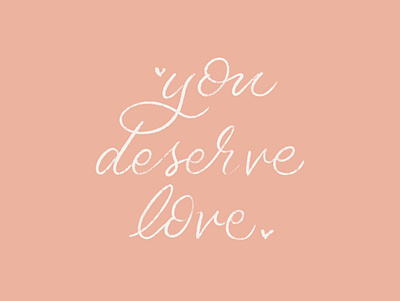 You Deserve Love analog brush calligraphy brushy calligraphy calligraphy artist design hand lettered hand lettering hand letters heart illustration lettering lettering art lettering challenge letters love lovely modern calligraphy modern lettering pink