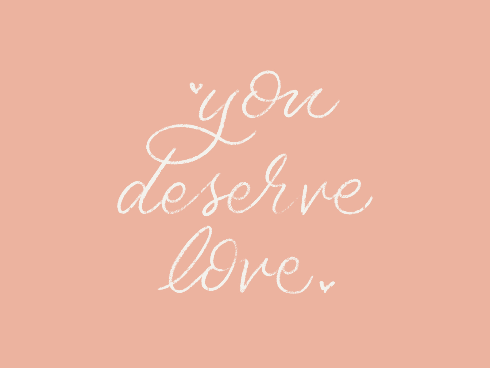 You Deserve Love by Ashley DeMeyere on Dribbble