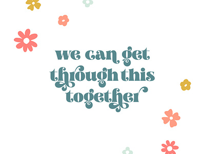 Together We Can color colorful coronavirus covid 19 design digital illustration flowers flowers illustration illustration digital inspiration kindness layout positive vibes positivity teamwork together togetherness typedesign typography