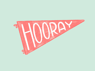 Hooray Today bold bright calligraphy cheer color colorful cute flag flag design fun hand lettering happy hooray illustrative illustrative illustration lettering design pink positive whimsical whimsy