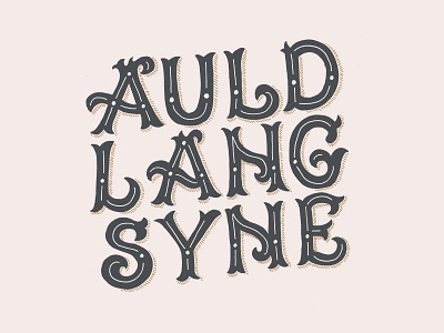 Auld Lang Syne NYE Lettering hand lettering illustration lettering nye typography vintage vintage lettering