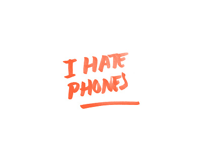 I hate phones android connection digital iphone lettering milennial notifications phone quote sentence social media statement