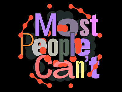 MOST PEOPLE CAN'T abstract concept design digital typo typography