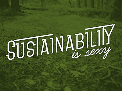 Sustainability custom earth day is sexy sustainability texture type typography