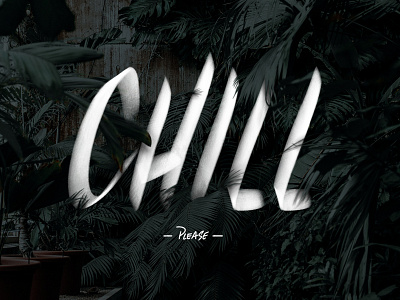 Chill Please chill dribbbleweeklywarmup handlettering mantra vibes