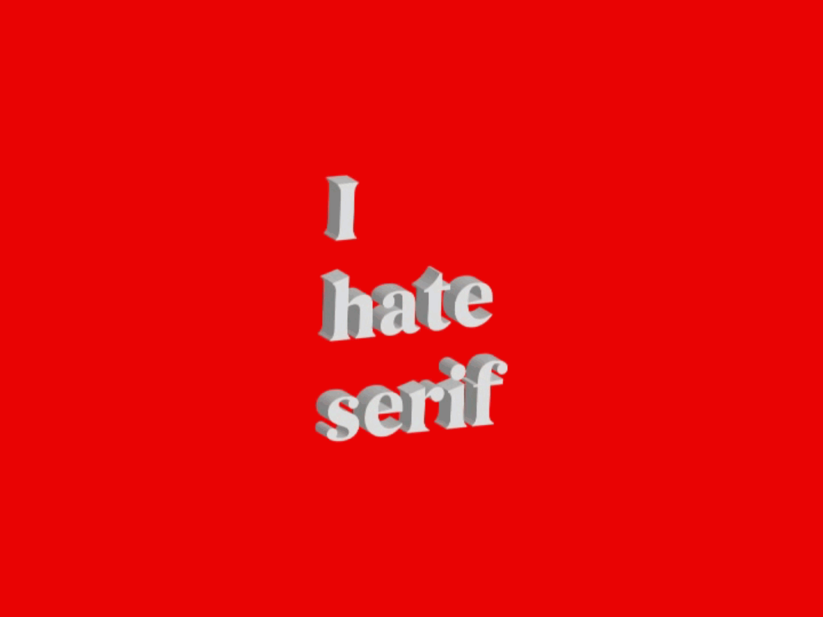 I hate serifs