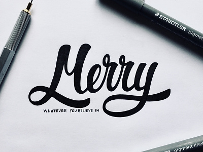 Merry Whatever You Believe In calligraphy christmas festive hand lettering lettering merry rotring staedtler type design typography