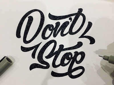 Don't Stop calligraphy hand lettering lettering micron moleskin rotring sketch type design typography wip