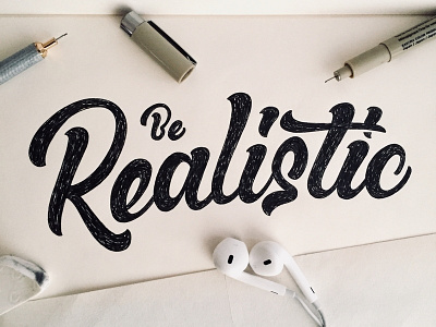 Be Realistic calligraphy hand lettering lettering micron moleskin rotring sketch type design typography wip