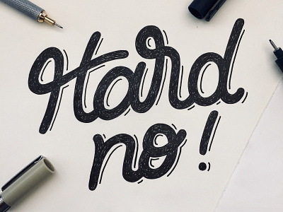 Hard No! calligraphy hand lettering illustration lettering micron moleskin rotring sketch staedtler texture type design typography wip