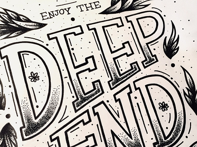 Enjoy The Deep End floral hand lettering illustration lettering micron moleskin rotring sketch texture type design typography wip