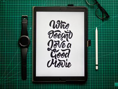 Who Doesn't Love a Good Movie apple pencil calligraphy design hand lettering illustration inspiration ipad pro ipad pro art lettering movie procreate samsung gear texture type design typography