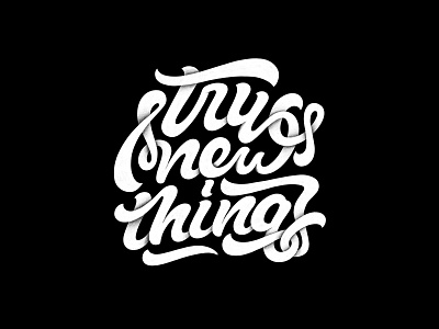 Try New Things B&W calligraphy design hand lettering illustration ipad pro ipad pro art lettering procreate script texture try new things type design typography