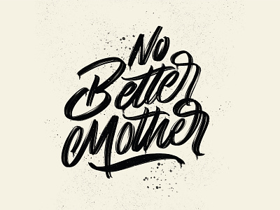 No Better Mother - Mother's Day 2019 apple pencil calligraphy design hand lettering illustration ipad pro ipad pro art lettering mom mother mothers day procreate texture type design typography