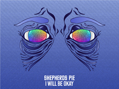 Shepherds Pie - I Will Be Okay - Single Cover (Spotify) album colors cover eyes gradients illustration pie shepherds