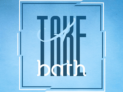 Take A Bath Typo abstract design graphic desgin lettering typogaphy